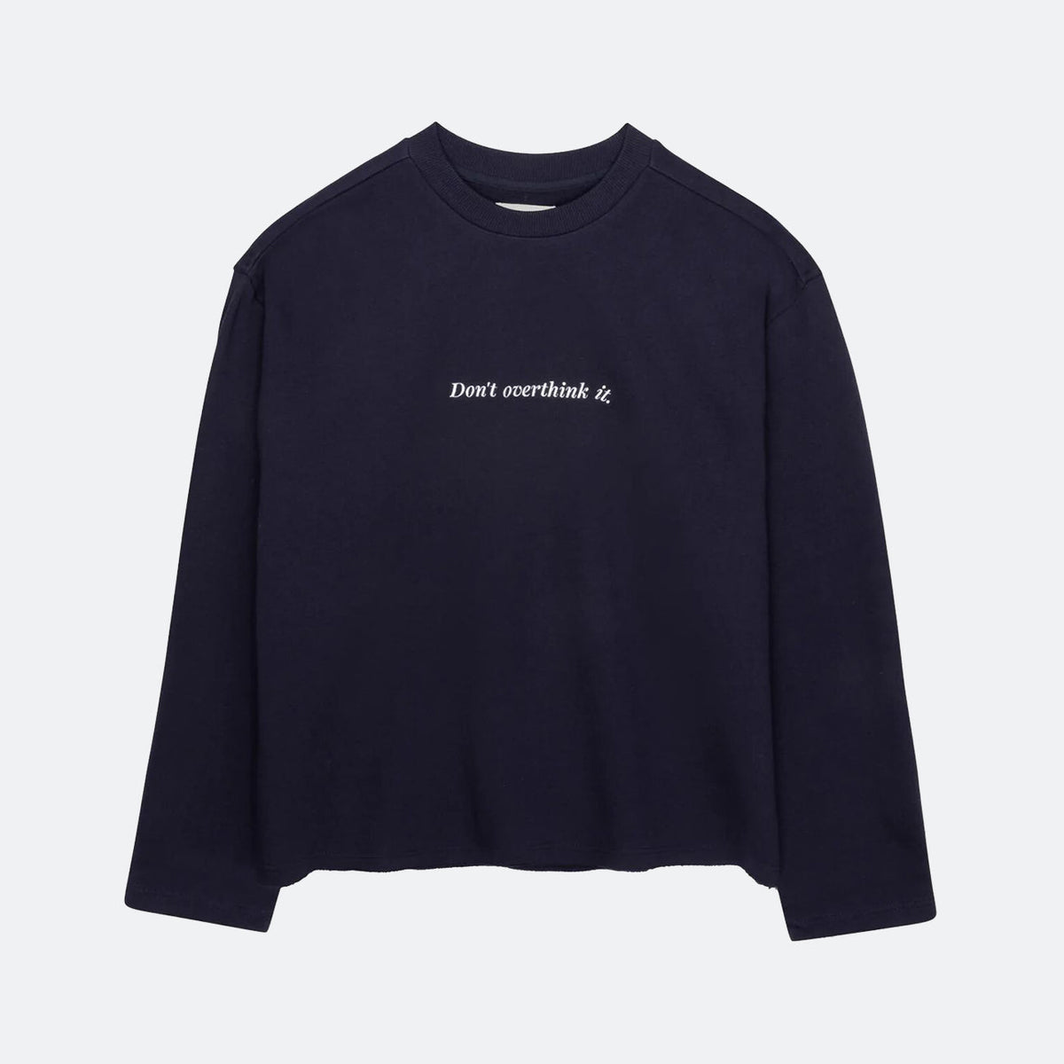 HTG Don't Overthink It Crewneck L/S